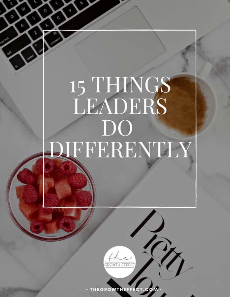 15 Things Leaders Do Differently